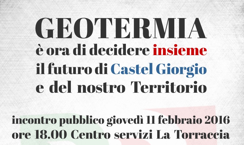 GEOTERMIA E’ ORA DI DECIDERE INSIEME IL FUTURO DI CASTEL GIORGIO E DEL NOSTRO TERRITORIO