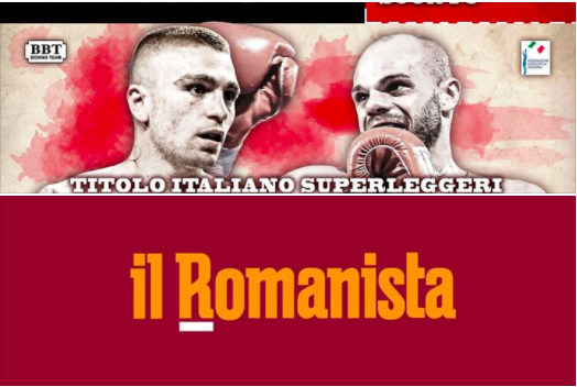 ORA O MAI PIU’: IL 30 SETTEMBRE A ROMA DUE TITOLI ITALIANO – VIVI LA GRANDE BOXE CON IL ROMANISTA #PROBOXING #ILROMANISTA.