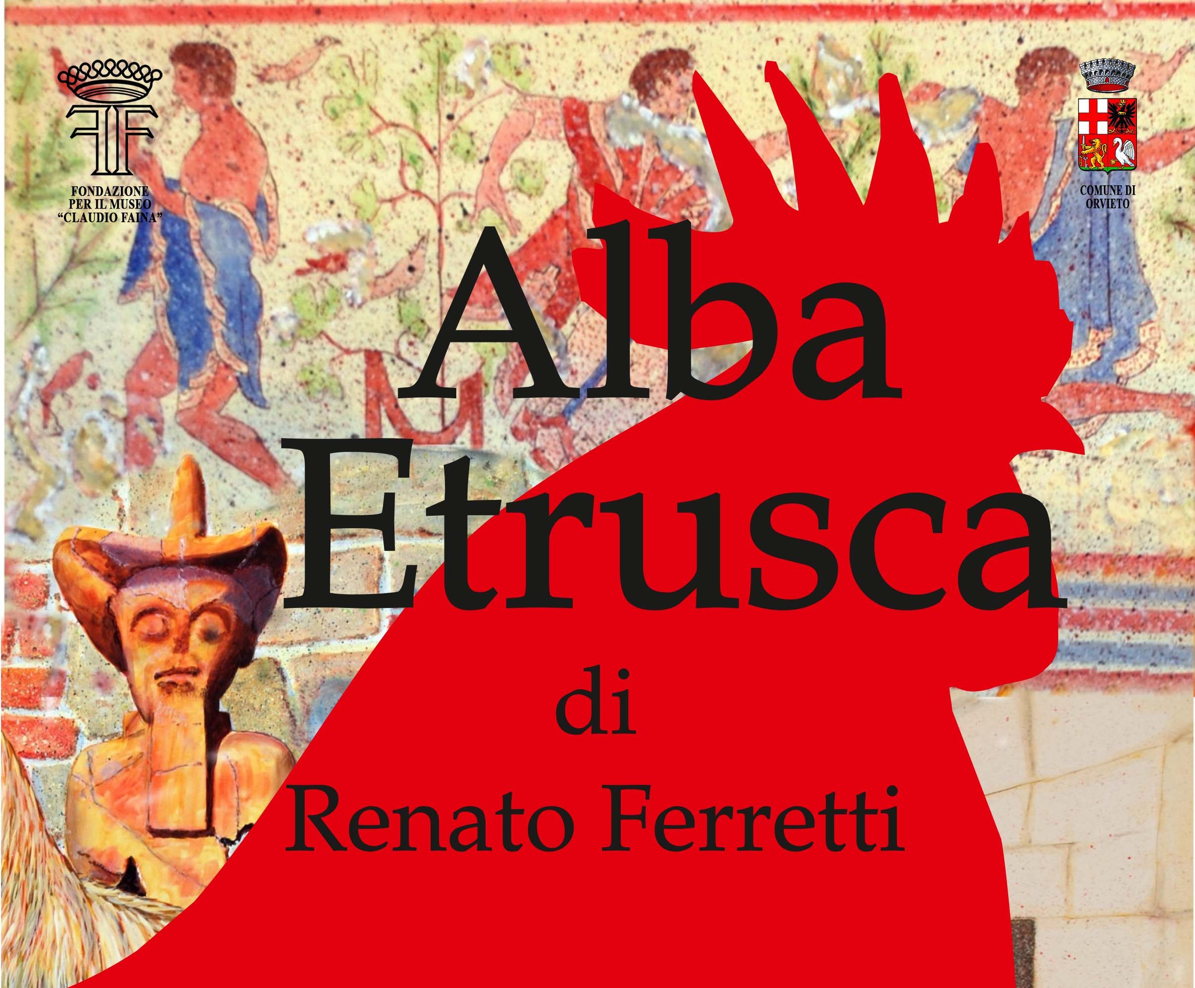 AL MUSEO “CLAUDIO FAINA” LA MOSTRA “ALBA ETRUSCA” DEL PITTORE E SCULTORE RENATO FERRETTI.