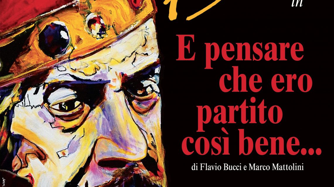 FLAVIO BUCCI IN SCENA A ROMA CON…E PENSARE CHE ERO PARTITO COSI’ BENE