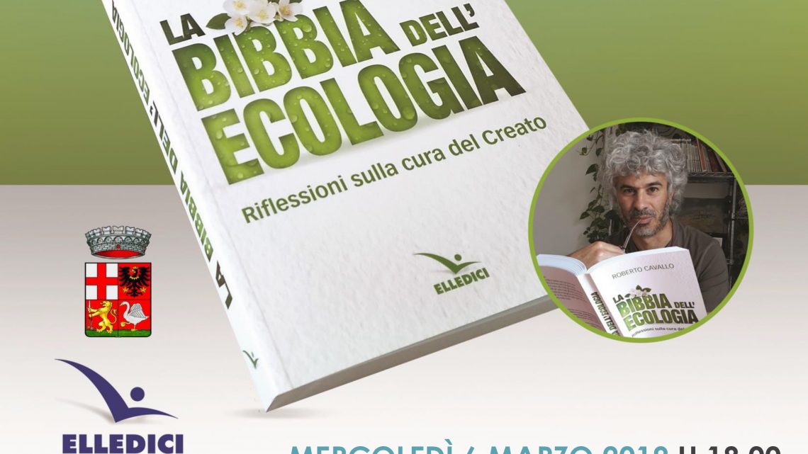 PRESENTAZIONE DEL LIBRO “LA BIBBIA DELL’ECOLOGIA” DI ROBERTO CAVALLO