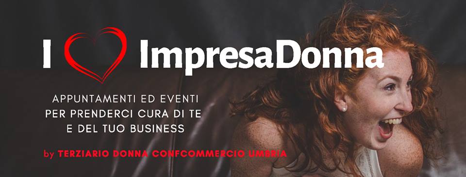 I LOVE IMPRESA DONNA, PARTE DOMANI IL PROGETTO PER LE IMPRENDITRICI UMBRE