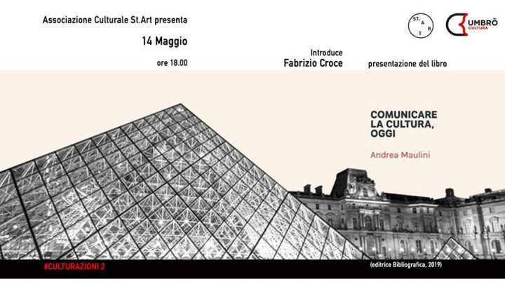 PRESENTAZIONE DEL LIBRO “COMUNICARE LA CULTURA, OGGI” DI ANDREA MAULINI