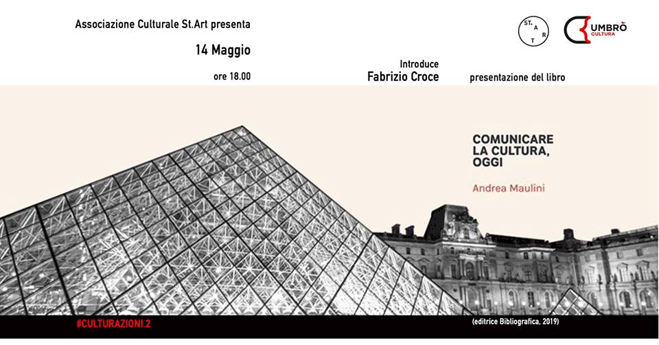 PRESENTAZIONE DEL LIBRO “COMUNICARE LA CULTURA, OGGI” DI ANDREA MAULINI