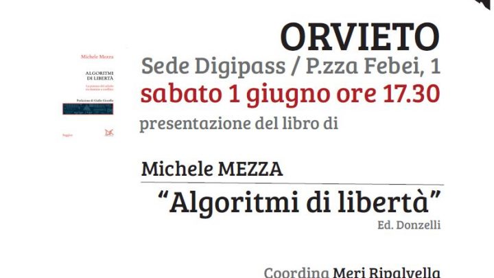 AL DIGIPASS DI ORVIETO SI PRESENTA IL LIBRO “ALGORITMI DI LIBERTA'” DI MICHELE MAZZA