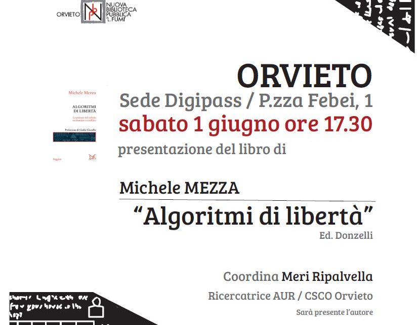 AL DIGIPASS DI ORVIETO SI PRESENTA IL LIBRO “ALGORITMI DI LIBERTA'” DI MICHELE MAZZA