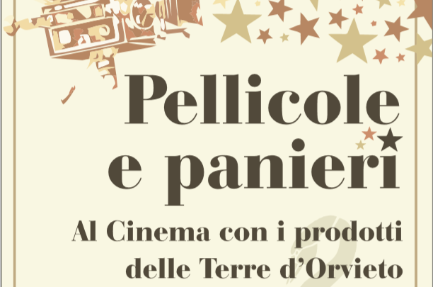 PELLICOLE E PANIERI.  AL CINEMA CON I PRODOTTI DELLE TERRE D’ORVIETO” UN SABATO POMERIGGIO PER SCOPRIRE I GIACIMENTI AGROALIMENTARI DEL TERRITORIO.