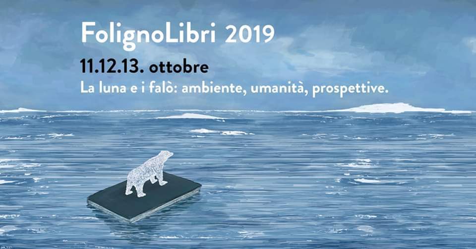 FOLIGNOLIBRI 2019  “LA LUNA E I FALÒ: AMBIENTE, UMANITÀ E PROSPETTIVE”