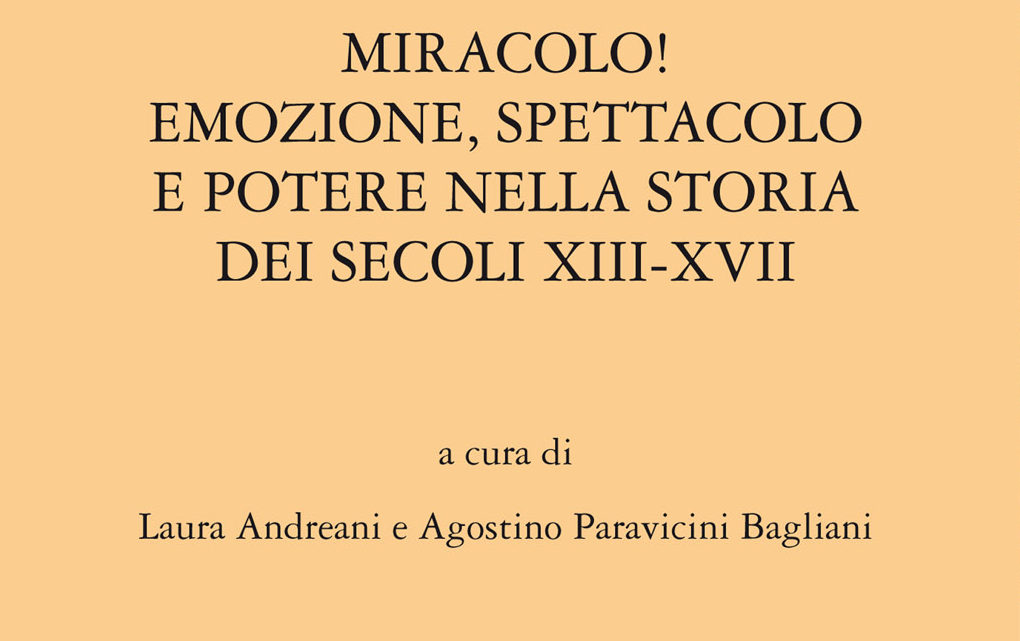 PRESENTAZIONE ATTI DEL CONVEGNO “MIRACOLO! EMOZIONE, SPETTACOLO E POTERE NELLA STORIA DEI SECOLI XIII-XVIII”