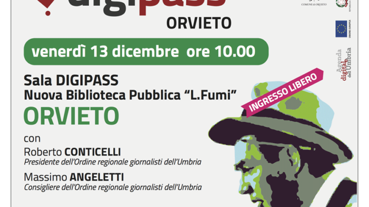 AL DIGIPASS DI ORVIETO INCONTRO SU “GIORNALISTI TRA LA GENTE. COM’È CAMBIATO IL MODO DI INFORMARSI NELL’ERA DI INTERNET OVVERO IN UNA SOCIETÀ CHE CAMBIA”