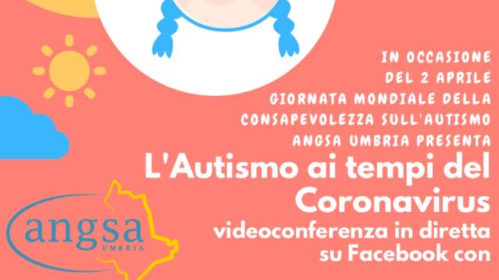 “L’AUTISMO AI TEMPI DEL CORONAVIRUS”: ANGSA UMBRIA CELEBRA IL 2 APRILE CON UNA VIDEOCONFERENZA E DUE EVENTI SOCIAL E SMART