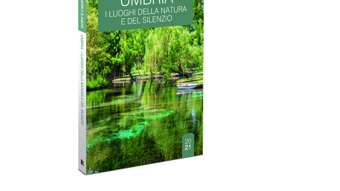 UMBRIA, I LUOGHI DELLA NATURA E DEL SILENZIO  ECCO LA NUOVA GUIDA DI REPUBBLICA