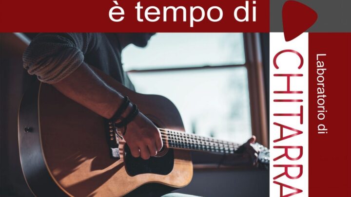 E’ TEMPO DI CHITARRA  IN BCT IL LABORATORIO GRATUITO DEL CESVOL 