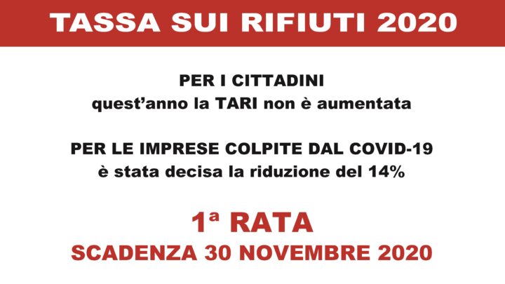 TARI – TASSA SUI RIFIUTI 2020:  NESSUN AUMENTO PER I CITTADINI  RIDOTTA PER LE ATTIVITA’ COLPITE DAL COVID  A META’ MESE GLI AVVISI DI PAGAMENTO