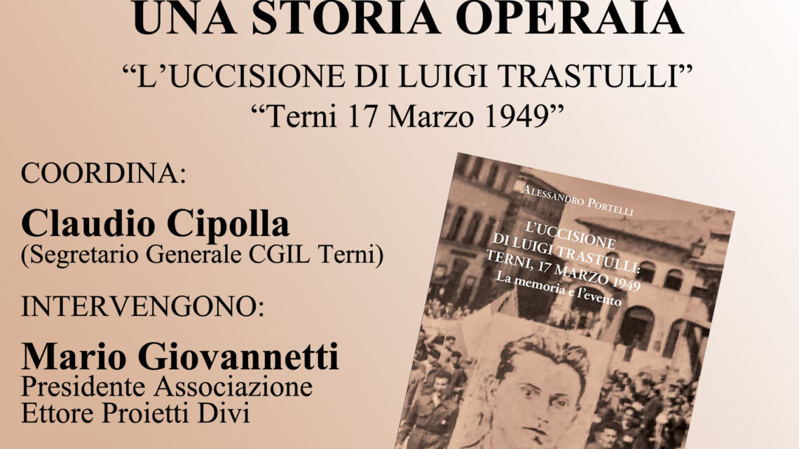 UNA STORIA OPERAIA: LA CGIL DI TERNI RICORDA LUIGI TRASTULLI