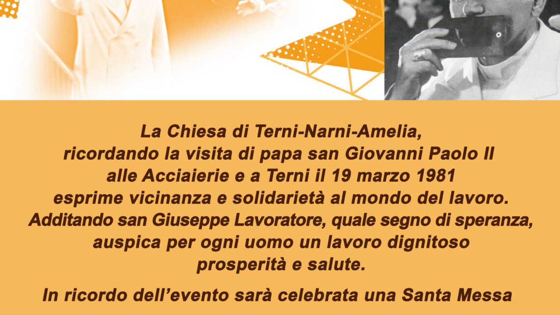 LA VICINANZA DELLA CHIESA AI LAVORATORI NEL 40° ANNIVERSARIO DELLA VISITA DI PAPA GIOVANNI PAOLO II ALL’ACCIAIERIA.