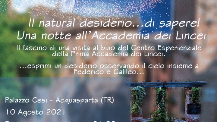 ACQUASPARTA, 10 AGOSTO. IL BORGO DEI DESIDERI NEI BORGHI PIÙ BELLI D’ITALIA. VISITA IN NOTTURNA DEL CENTRO ESPERIENZIALE: ESPRIMI UN DESIDERIO OSSERVANDO IL CIELO INSIEME A FEDERICO E GALILEO.