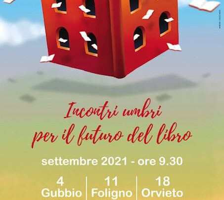 AD ORVIETO IL TERZO E ULTIMO APPUNTAMENTO DEGLI “INCONTRI UMBRI PER IL FUTURO DEL LIBRO”