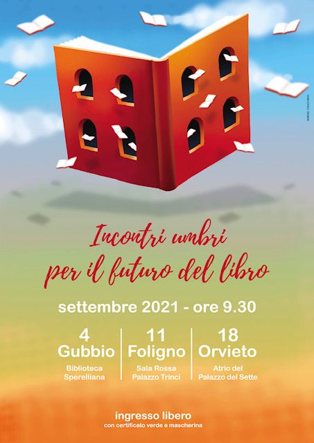 AD ORVIETO IL TERZO E ULTIMO APPUNTAMENTO DEGLI “INCONTRI UMBRI PER IL FUTURO DEL LIBRO”