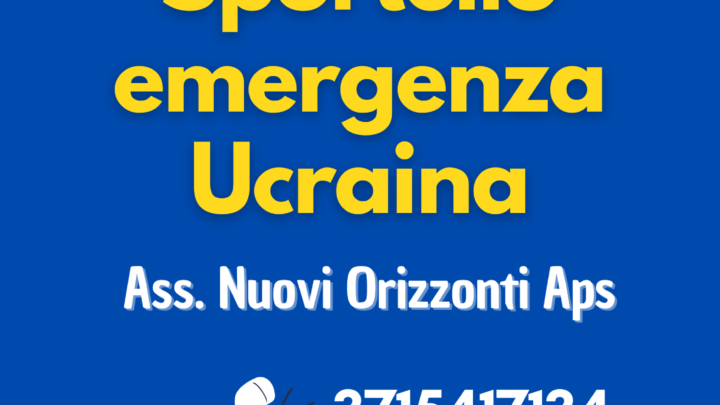 L’ASSOCIAZIONE NUOVI ORIZZONTI APRE LO SPORTELLO EMERGENZA UCRAINA 