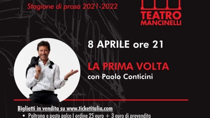 “CHI E’ DI SCENA”: PAOLO CONTICINI AL TEATRO MANCINELLI CON “LA PRIMA VOLTA”