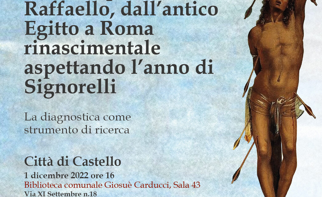 DA PERSEPOLI A RAFFAELLO, DALL’ANTICA PERSIA A ROMA RINASCIMENTALE ASPETTANDO L’ANNO DI SIGNORELLI. LA DIAGNOSTICA COME STRUMENTO DI RICERCA: GIOVEDÌ 1 DICEMBRE INCONTRO A CITTÀ DI CASTELLO ORGANIZZATO DAL LABORATORIO DI DIAGNOSTICA PER I BENI CULTURALI