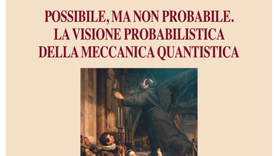 CONFERENZA ISAO SUL TEMA “POSSIBILE, MA NON PROBABILE. LA VISIONE PROBABILISTICA DELLA MECCANICA QUANTISTICA”