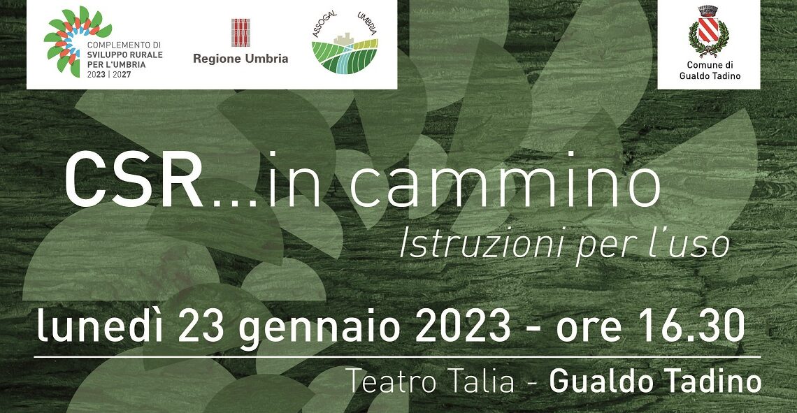 “CSR…IN CAMMINO”, LUNEDÌ 23 GENNAIO A GUALDO TADINO UN NUOVO APPUNTAMENTO DEL CICLO DI INCONTRI ORGANIZZATO DA ASSESSORATO ALL’AGRICOLTURA E GAL SULLE OPPORTUNITÀ DEL COMPLEMENTO DI SVILUPPO RURALE 2023-2027