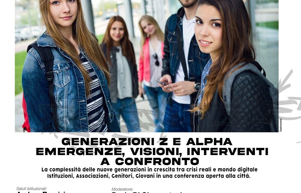 GENERAZIONI 2000, Z E ALPHA: EMERGENZE, VISIONI, INTERVENTI A CONFRONTO.  LA COMPLESSITÀ DELLE NUOVE GENERAZIONI IN CRESCITA  TRA CRISI REALI E MONDO DIGITALE.