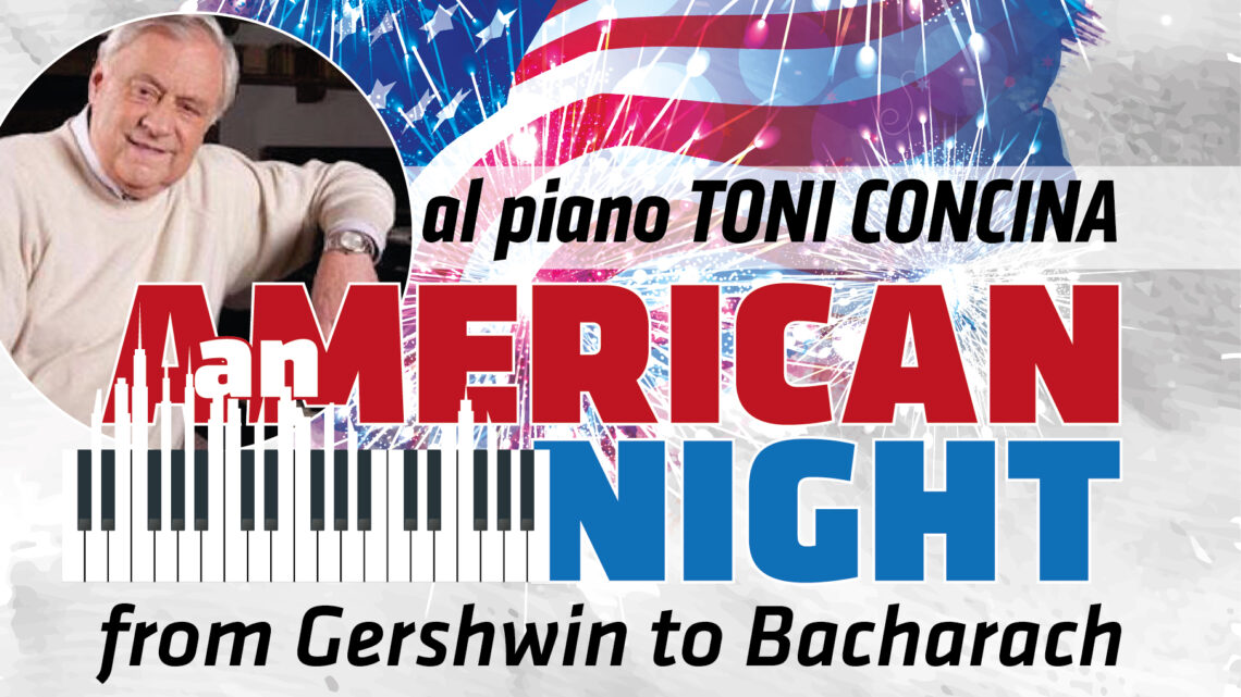 “AN AMERICAN NIGHT”: TONI CONCINA AL PIANO PER L’OMAGGIO UNITRE A GERSHWIN E BACHARACH