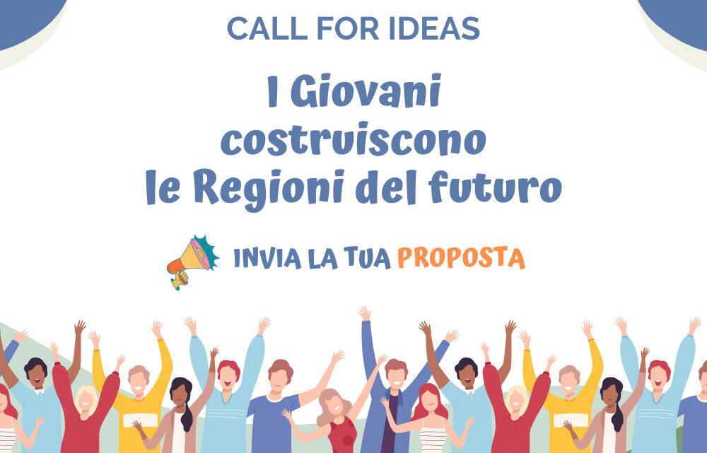 I GIOVANI PROTAGONISTI DE “L’ITALIA DELLE REGIONI”. APERTA CALL FOR IDEAS RISERVATA AD UNDER 30 PER PROGETTARE INSIEME IL FUTURO DELLE REGIONI