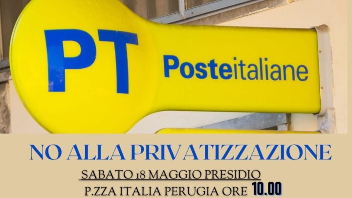 PRESIDIO CONTRO LA PRIVATIZZAZIONE DI POSTE ITALIANE: “FERMIAMO QUESTO SCEMPIO”