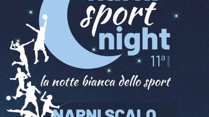 NARNI, SABATO 28 SETTEMBRE L’11ESIMA EDIZIONE DELLA “SPORT NIGHT” ALLO SCALO