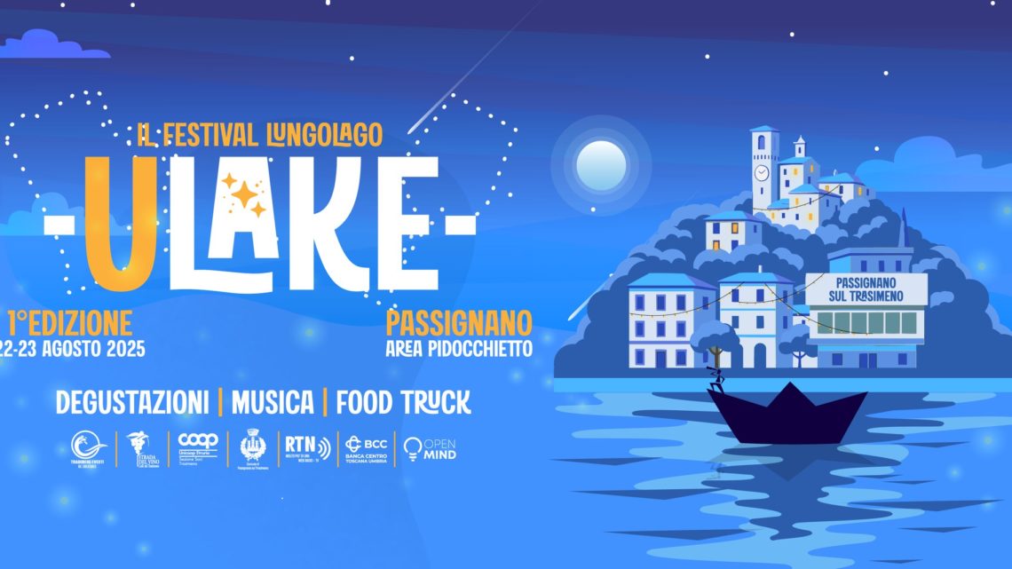 ULAKE, IL PRIMO FESTIVAL LUNGOLAGO  VENERDÌ 22 E SABATO 23 AGOSTO A PASSIGNANO SUL TRASIMENO LA DUE GIORNI  TRA CANTINE, BIRRIFICI ARTIGIANALI E FOOD TRUCK UMBRI PER DEGUSTAZIONI VISTA LAGO.