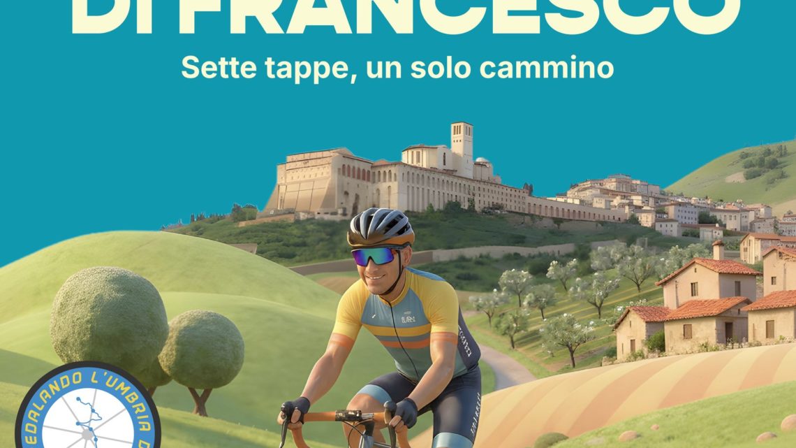 PEDALANDO L’UMBRIA DI FRANCESCO: CIRCUITO CICLOTURISTICO PER GLI 800 ANNI DELLA MORTE DEL SANTO TRA UMBRIA E ALTO LAZIO