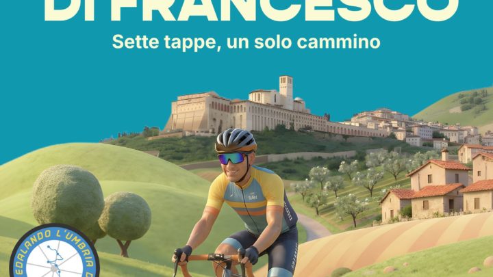 PEDALANDO L’UMBRIA DI FRANCESCO: CIRCUITO CICLOTURISTICO PER GLI 800 ANNI DELLA MORTE DEL SANTO TRA UMBRIA E ALTO LAZIO